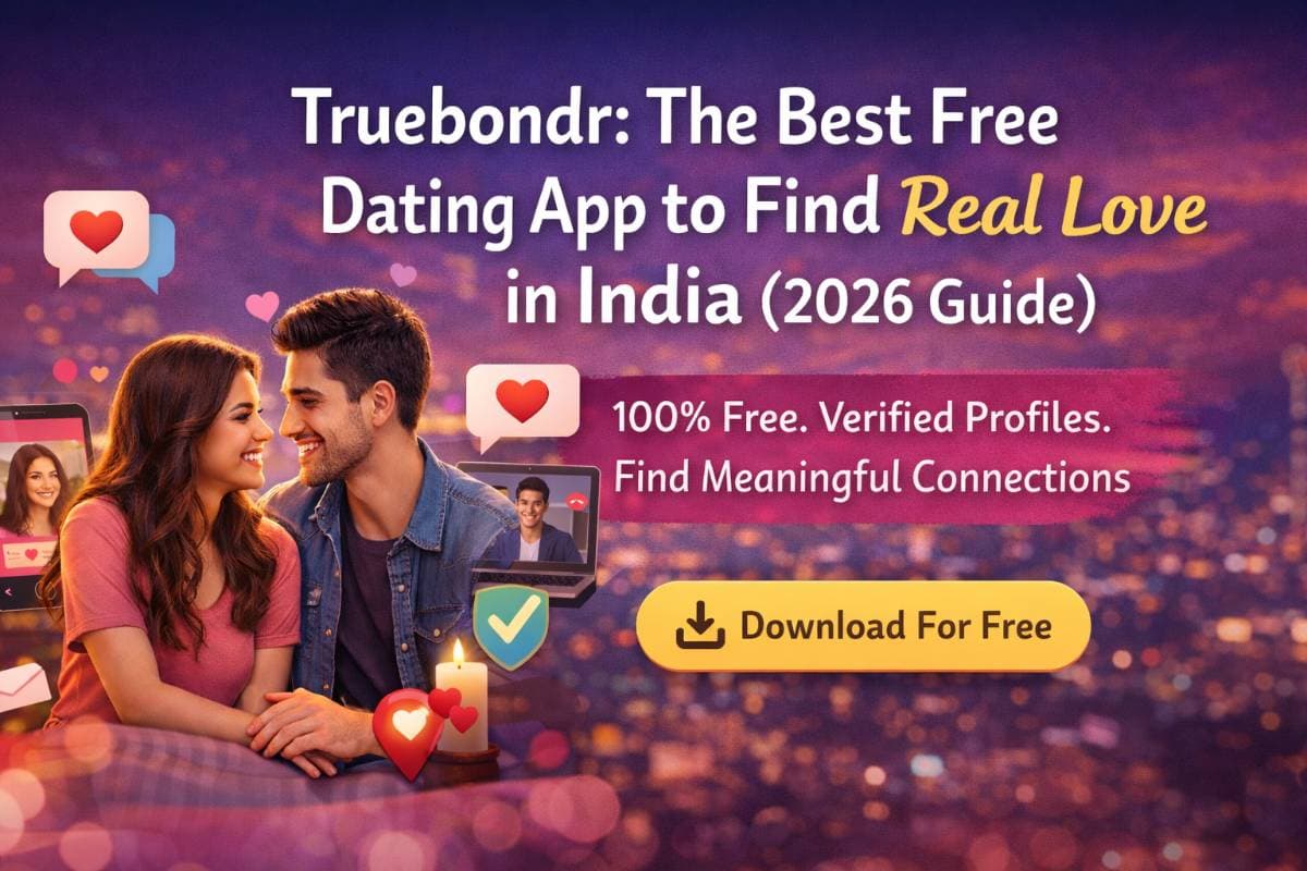 Why Truebondr Is the Best Free Dating App to Find Real Love in India (2026 Guide) Why Truebondr Is the Best Free Dating App to Find Real Love in India (2026 Guide)