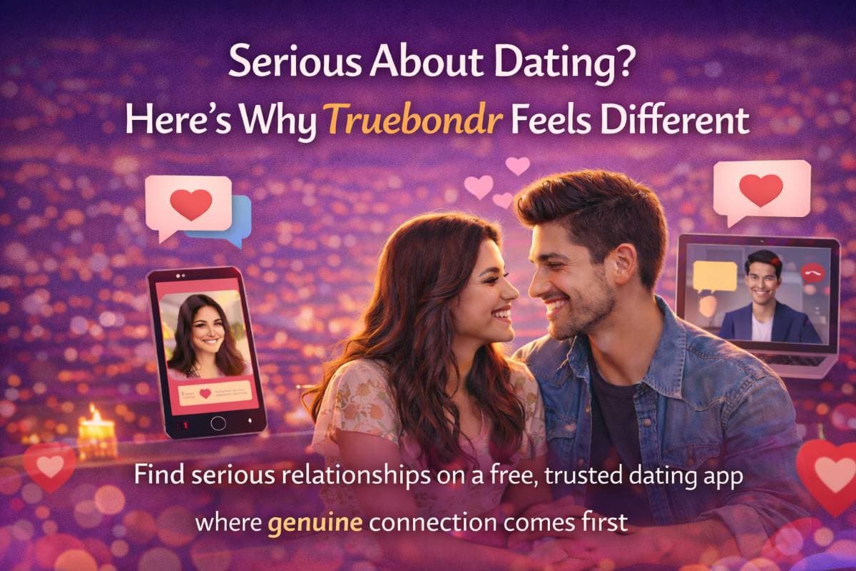 Serious About Dating? Here’s Why Truebondr Feels Different Serious About Dating? Here’s Why Truebondr Feels Different