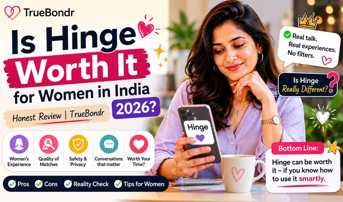 Is Hinge Worth It for Women in India 2026? Honest Review | TrueBondr Is Hinge Worth It for Women in India 2026? Honest Review | TrueBondr