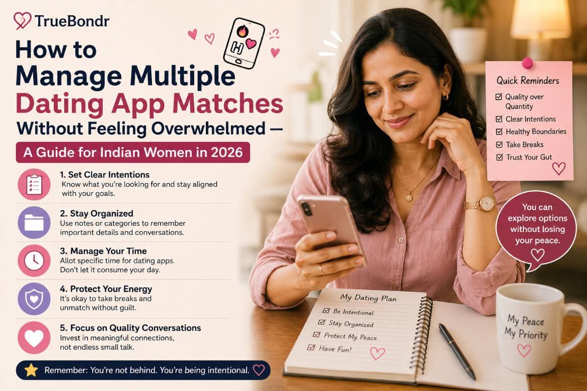 How to Manage Multiple Dating App Matches Without Overwhelm — Indian Women 2026 | TrueBondr How to Manage Multiple Dating App Matches Without Overwhelm — Indian Women 2026 | TrueBondr